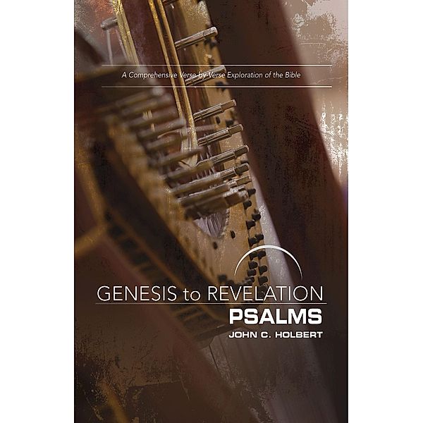 Genesis to Revelation: Psalms Participant Book / Genesis to Revelation series, John C. Holbert