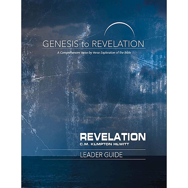 Genesis to Revelation: Revelation Leader Guide, C. M. Kempton Hewitt