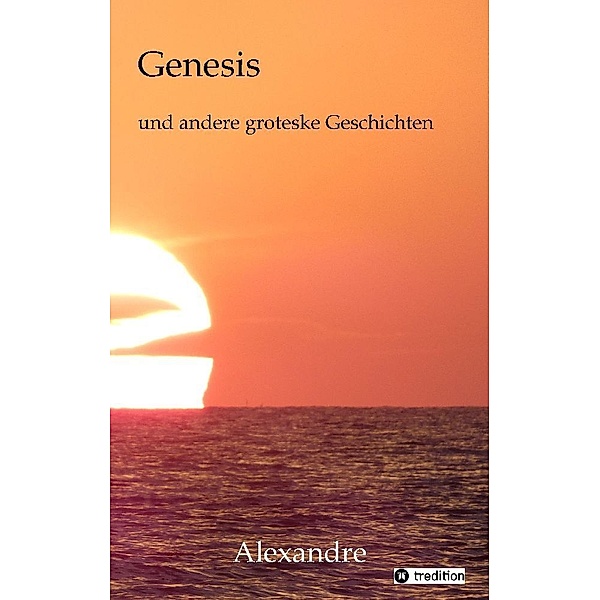 Genesis und andere groteske Geschichten, Alexandre