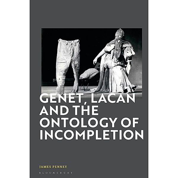 Genet, Lacan and the Ontology of Incompletion, James Penney