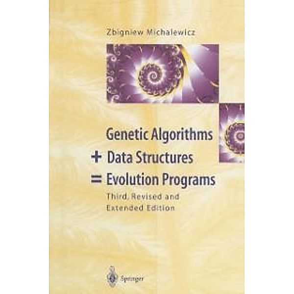 Genetic Algorithms + Data Structures = Evolution Programs, Zbigniew Michalewicz