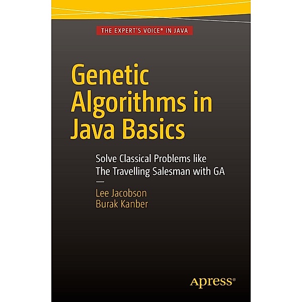 Genetic Algorithms in Java Basics, Lee Jacobson, Burak Kanber