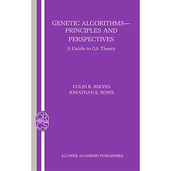 Genetic Algorithms: Principles and Perspectives, Colin R. Reeves, Jonathan E. Rowe