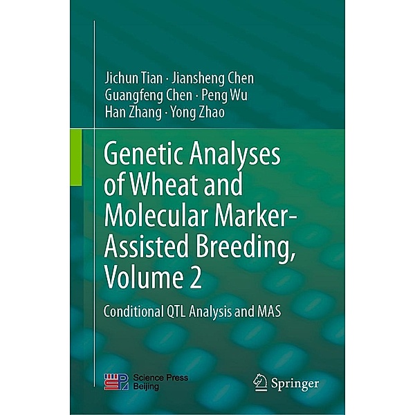 Genetic Analyses of Wheat and Molecular Marker-Assisted Breeding, Volume 2, Jichun Tian, Jiansheng Chen, Guangfeng Chen, Peng Wu, Han Zhang, Yong Zhao