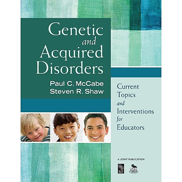 Genetic and Acquired Disorders: Current Topics and Interventions for Educators, Paul C. McCabe, Steven R. Shaw