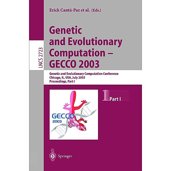 Genetic and Evolutionary Computation - GECCO 2003 / Lecture Notes in Computer Science Bd.2723