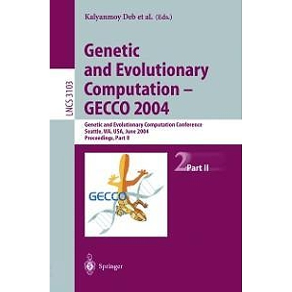 Genetic and Evolutionary Computation - GECCO 2004 / Lecture Notes in Computer Science Bd.3103