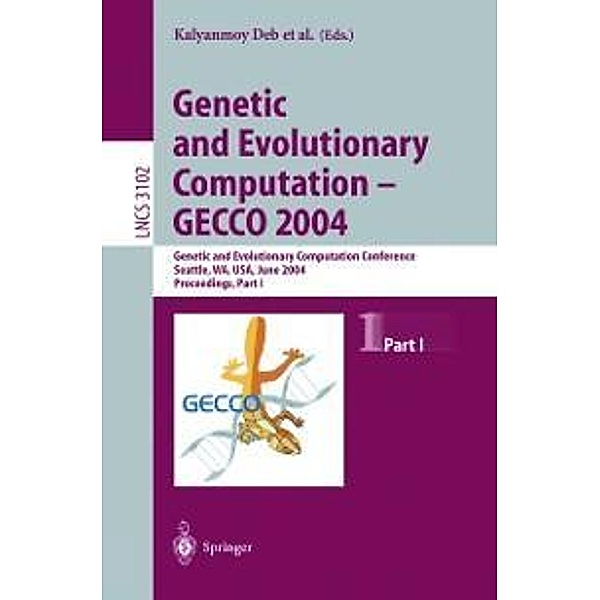 Genetic and Evolutionary Computation - GECCO 2004 / Lecture Notes in Computer Science Bd.3102