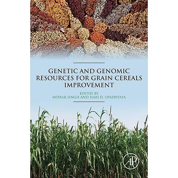 Genetic and Genomic Resources for Grain Cereals Improvement, Mohar Singh, Hari D. Upadhyaya