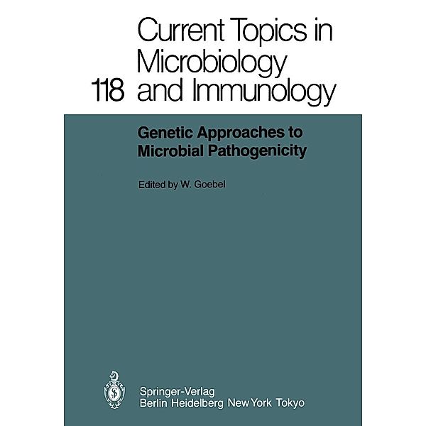 Genetic Approaches to Microbial Pathogenicity / Current Topics in Microbiology and Immunology Bd.118
