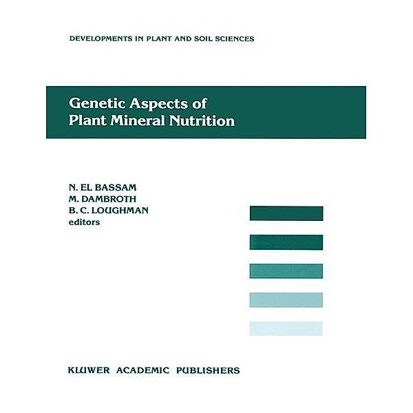 Genetic Aspects of Plant Mineral Nutrition / Developments in Plant and Soil Sciences Bd.42, N. El Bassam, M. Dambroth, B. C. Loughman