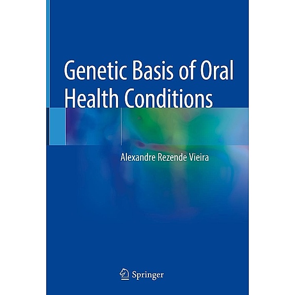 Genetic Basis of Oral Health Conditions, Alexandre Rezende Vieira