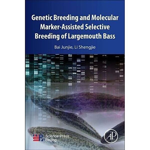 Genetic Breeding and Molecular Marker-Assisted Selective Breeding of Largemouth Bass, Bai Junjie, Li Shengjie