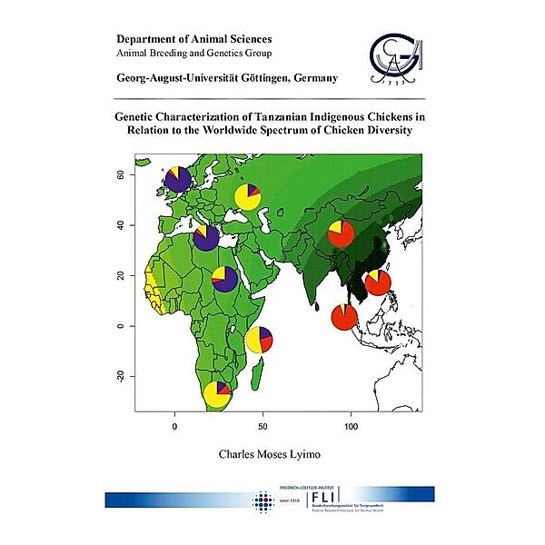 Genetic Characterization of Tanzanian Indigenous Chickens in Relation to the Worldwide Spectrum of Chicken Diversity, Charles Moses Lyimo