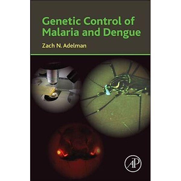 Genetic Control of Malaria and Dengue, Zach N. Adelman