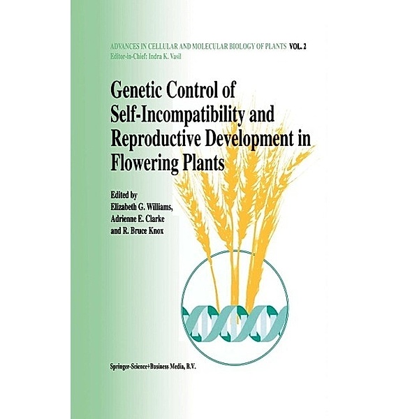 Genetic control of self-incompatibility and reproductive development in flowering plants / Advances in Cellular and Molecular Biology of Plants Bd.2