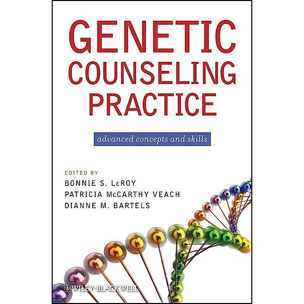 Genetic Counseling Practice, Bonnie S. LeRoy, Patricia M. Veach, Dianne M. Bartels
