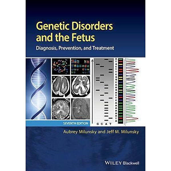 Genetic Disorders and the Fetus, Aubrey Milunsky, Jeff M. Milunsky