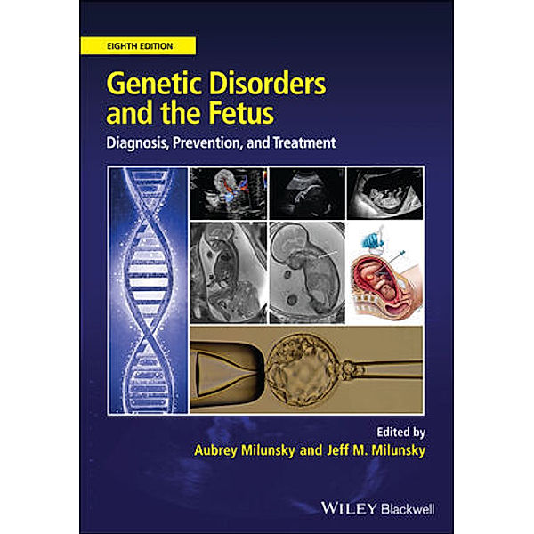 Genetic Disorders and the Fetus, Aubrey Milunsky, Jeff M. Milunsky