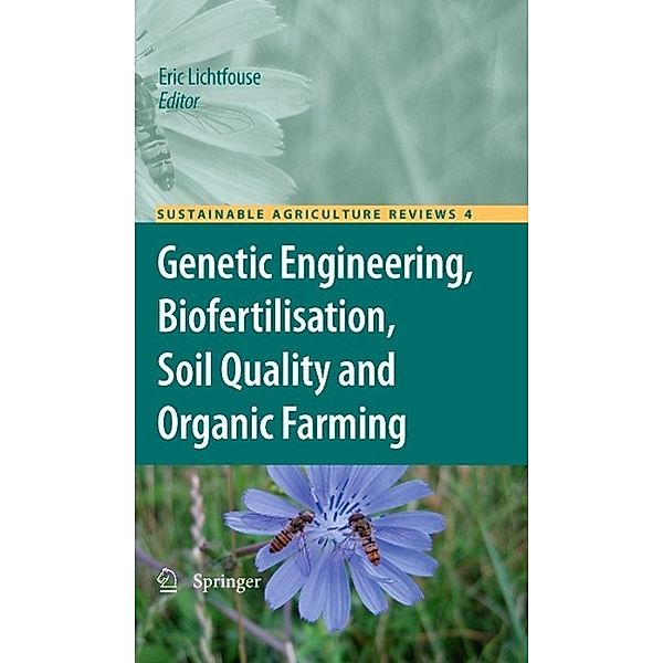 Genetic Engineering, Biofertilisation, Soil Quality and Organic Farming / Sustainable Agriculture Reviews Bd.4
