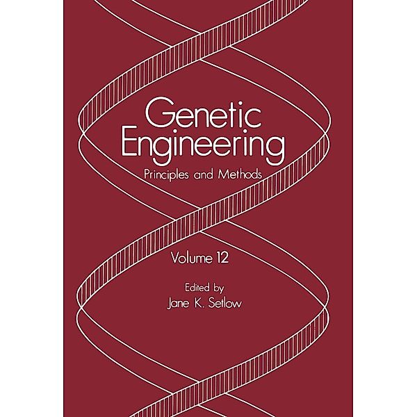 Genetic Engineering / Genetic Engineering: Principles and Methods Bd.12