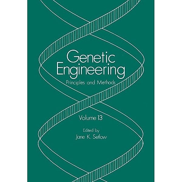 Genetic Engineering / Genetic Engineering: Principles and Methods Bd.13