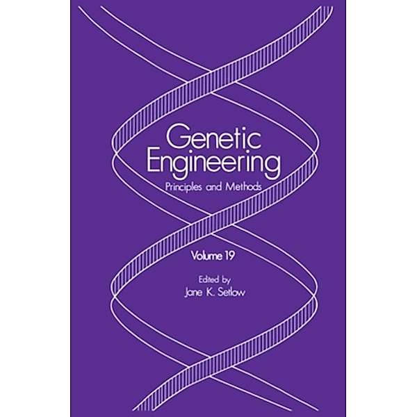 Genetic Engineering / Genetic Engineering: Principles and Methods Bd.19