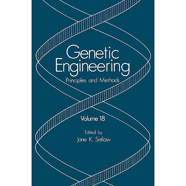 Genetic Engineering / Genetic Engineering: Principles and Methods Bd.18