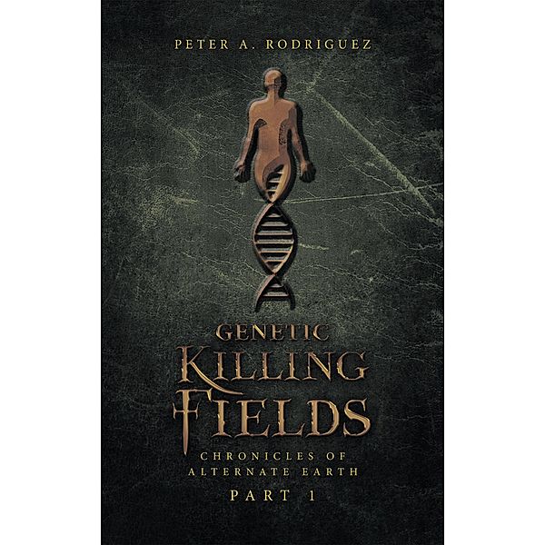 Genetic Killing Fields, Peter A. Rodriguez