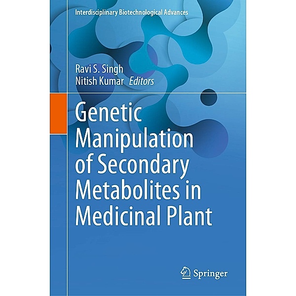 Genetic Manipulation of Secondary Metabolites in Medicinal Plant / Interdisciplinary Biotechnological Advances