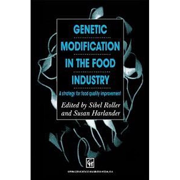 Genetic Modification in the Food Industry, Susan Harlander, Sibel Roller