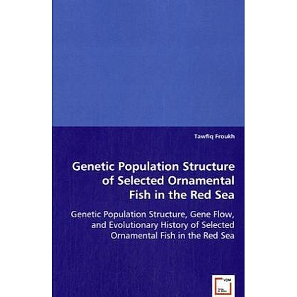Genetic Population Structure of Selected Ornamental Fish in the Red Sea, Tawfiq Froukh