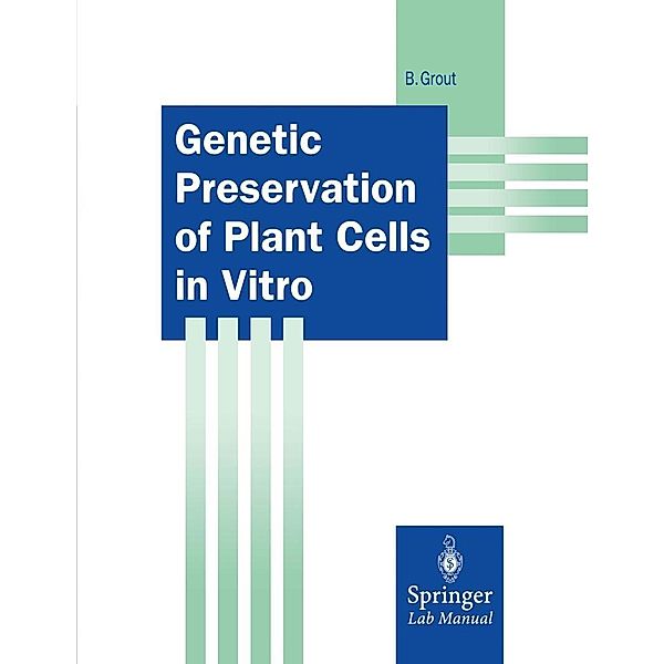 Genetic Preservation of Plant Cells in Vitro / Springer Lab Manuals