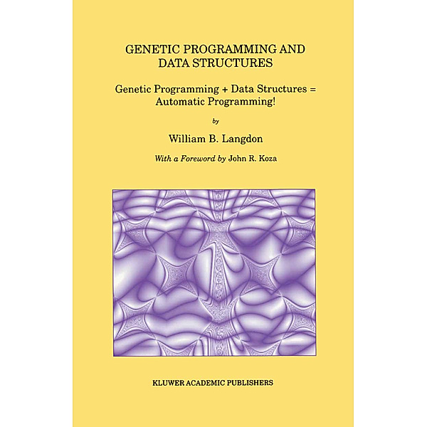Genetic Programming and Data Structures, William B. Langdon