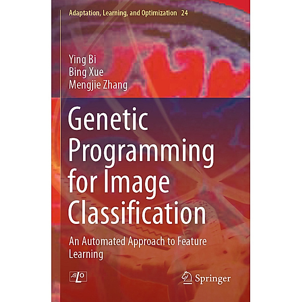 Genetic Programming for Image Classification, Ying Bi, Bing Xue, Mengjie Zhang