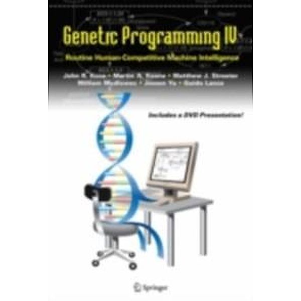 Genetic Programming IV / Genetic Programming Bd.5, John R. Koza, Martin A. Keane, Matthew J. Streeter, William Mydlowec, Jessen Yu, Guido Lanza