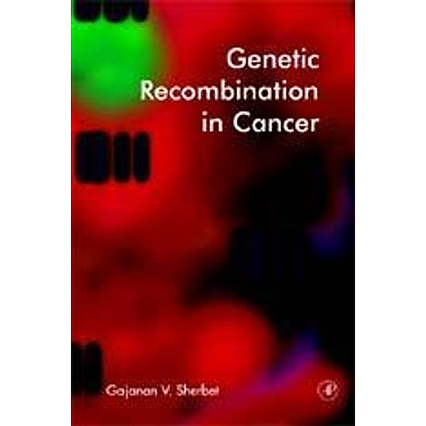 Genetic Recombination in Cancer, Gajanan V. Sherbet