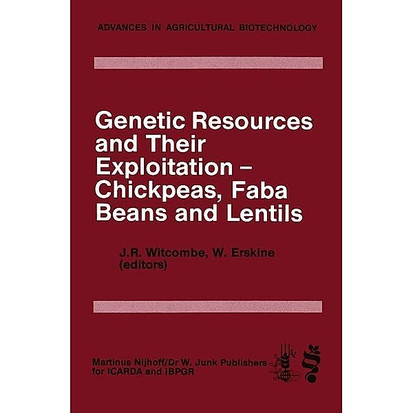 Genetic Resources and Their Exploitation - Chickpeas, Faba beans and Lentils / Advances in Agricultural Biotechnology Bd.6