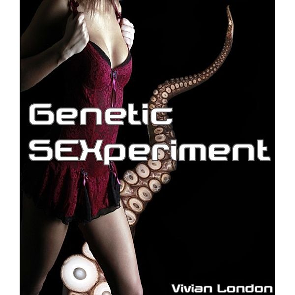 Genetic SEXperiment (Tentacle Fetish), Vivian London