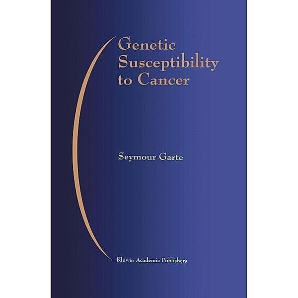 Genetic Susceptibility to Cancer / Developments in Oncology Bd.79, Seymour Garte