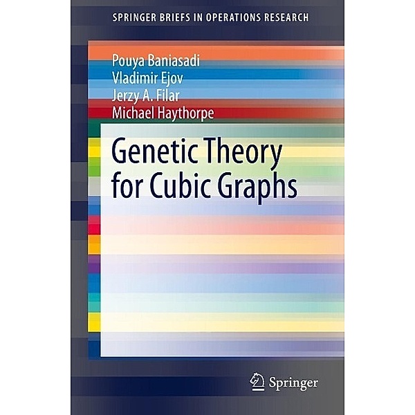 Genetic Theory for Cubic Graphs / SpringerBriefs in Operations Research Bd.0, Pouya Baniasadi, Vladimir Ejov, Jerzy A. Filar, Michael Haythorpe