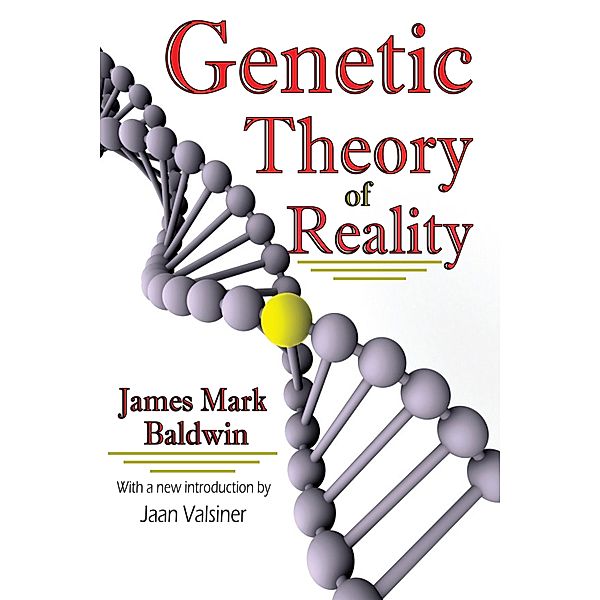 Genetic Theory of Reality, James Mark Baldwin, Jaan Valsiner