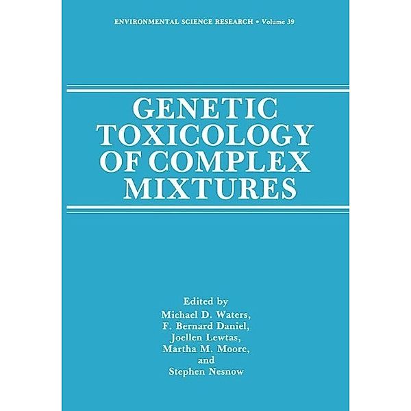 Genetic Toxicology of Complex Mixtures / Environmental Science Research Bd.39