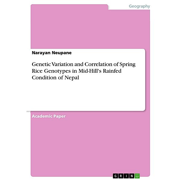 Genetic Variation and Correlation of Spring Rice Genotypes in Mid-Hill's Rainfed Condition of Nepal, Narayan Neupane