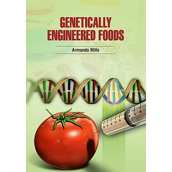 Genetically Engineered Foods, Armando Mills