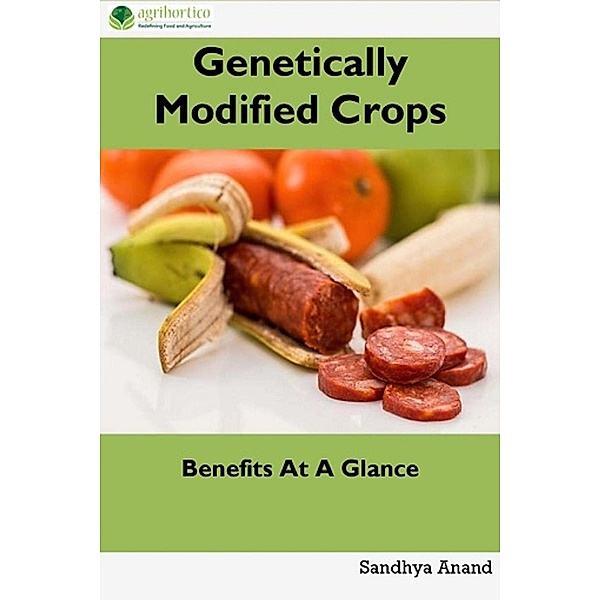 Genetically Modified Crops: Benefits At A Glance, Sandhya Anand