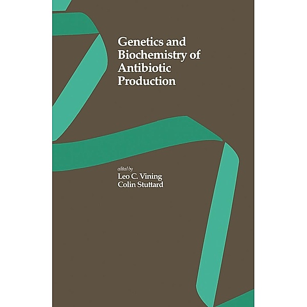 Genetics and Biochemistry of Antibiotic Production, Colin Stuttard, L. Vining