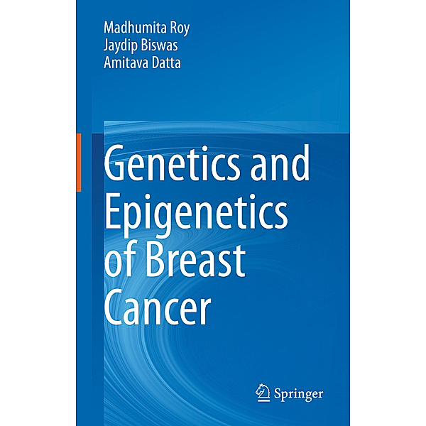 Genetics and Epigenetics of Breast Cancer, Madhumita Roy, Jaydip Biswas, Amitava Datta