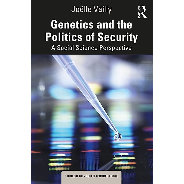 Genetics and the Politics of Security, Joëlle Vailly