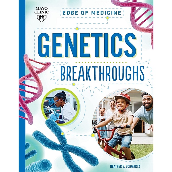 Genetics Breakthroughs / Edge of Medicine, Heather E Schwartz